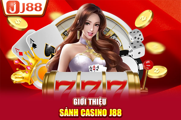 Giới thiệu sảnh casino J88 Giới thiệu sảnh casino J88