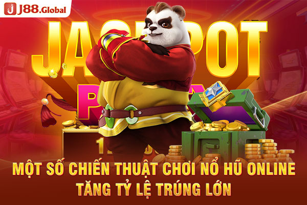 Một số chiến thuật chơi nổ hũ online tăng tỷ lệ trúng lớn Một số chiến thuật chơi nổ hũ online tăng tỷ lệ trúng lớn