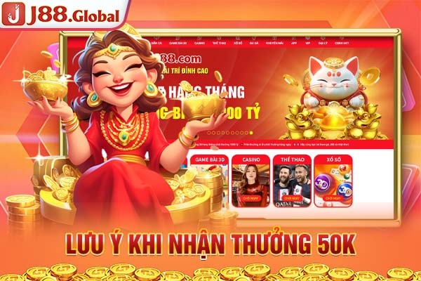 Lưu ý khi nhận thưởng 50K Lưu ý khi nhận thưởng 50K